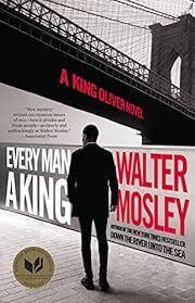Every Man a King (King Oliver #2) by Walter Mosley; 2023. Hardcover.