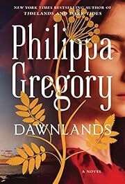 Dawnlands (The Fairmile #3) by Philippa Gregory; 2022. Hardcover