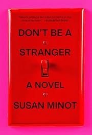 Don't Be a Stranger by Susan Minot; 2024. Hardcover.