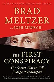First Conspiracy, The: The Secret Plot to Kill George Washingtonby Brad Meltzer, Josh Mensch; 2019. Hardcover.