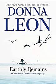 Earthly Remains (Commissario Brunetti #26) by Donna Leon; 2018. Hardcover.