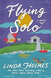 Flying Solo by Linda Holmes; 2022. Hardcover.