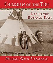 Children of the Tipi: Life in the Buffalo Days by ; 2013. Hardcover (Ch-NF)