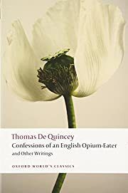 Confessions of an English Opium-Eater and Other Writings  by Thomas De Quincey, Robert Morrison; 1821/2013. Softcover. (Oxford World's Classics) (CO)