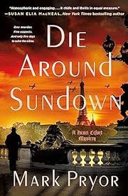 Die Around Sundown (Inspector Henri Lefort #1) by Mark Pryor; 2023. Softcover.
