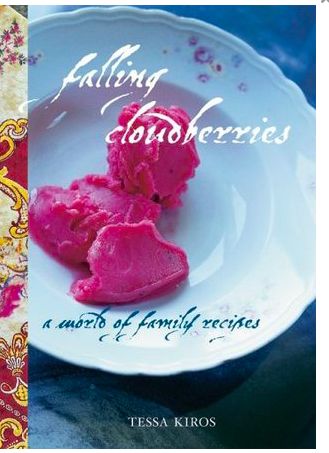 Falling Cloudberries: A World of Family Recipes by Tessa Kiros. 2009. Hardcover. (F&amp;C)