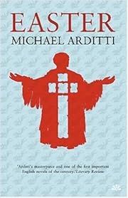 Easter by Michael Arditti; 2008. Softcover.