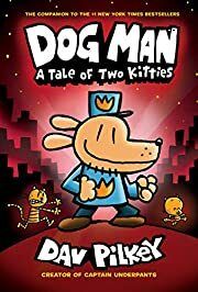 Dog Man: Tale of Two Kitties, A by Dav Pilkey; 2017. Hardcover Graphic Novel (Ch-FIC)