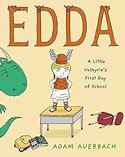 Edda: A Little Valkyrie's First Day of School by Adam Auerbach; 2014. Hardcover (Ch-PIC)