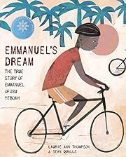 Emmanuel's Dream: The True Story of Emmanuel Ofosu Yeboah by Laurie Ann Thompson; 2015. Hardcover (Ch-NF)