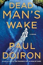 Dead Man's Wake (Mike Bowditch #14) by Paul Doiron; 2023. Hardcover