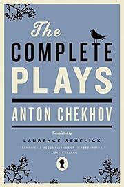 Complete Plays, The by Anton Chekhov, Laurence Senelick (Translator); 2007. Softcover