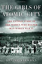 Girls of Atomic City, The: The Untold Story of the Women Who Helped Win World War II by Denise Kiernan; 2013. Softcover.