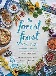 Forest Feast for Kids: Colorful Vegetarian Recipes That Are Simple to Make, The by Erin Gleeson; 2016. Hardcover. (Ch-NF)