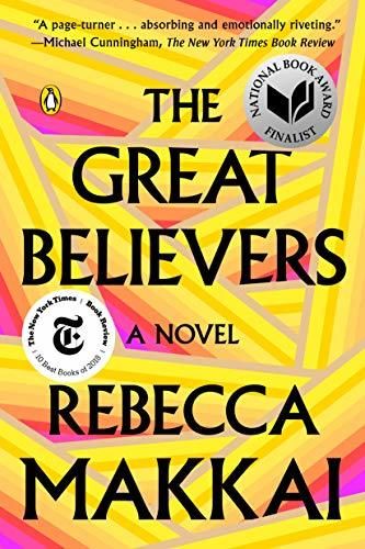 Great Believers, The by Rebecca Makkai; 2019. Softcover.