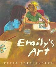 Emily's Art (Richard Jackson Books (Atheneum Hardcover)) by Peter Catalanotto; 2001. Hardcover (Ch-PIC)