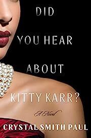 Did You Hear about Kitty Karr? by Crystal Smith Paul; 2023. Hardcover.