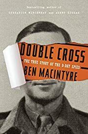 Double Cross: The True Story of the D-Day Spies by Ben Macintyre; 2012. Softcover.