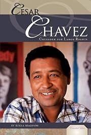 Cesar Chavez by Kekla Magoon; 2010. Hardcover. (Ch-NF)