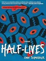Half-Lives: Stories by Lynn Schmeidler; 2024. Softcover.