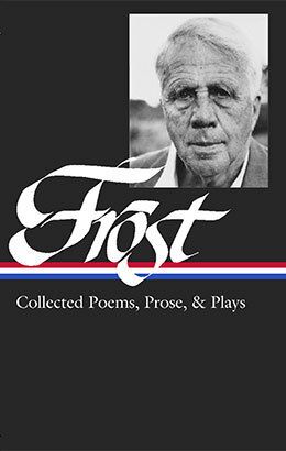 Frost: Collected Poems, Prose &amp; Plays (Library of America) by Robert Frost, Richard Poirier, Mark Richardson (Editors); 1995. Hardcover.