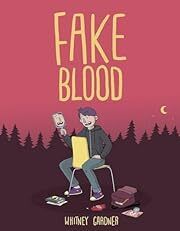 Fake Blood by Whitney Gardner; 2018. Softcover Graphic Novel. (Ch-FIC)