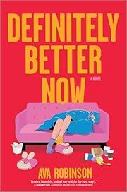 Definitely Better Now by Ava Robinson; 2024. Hardcover.