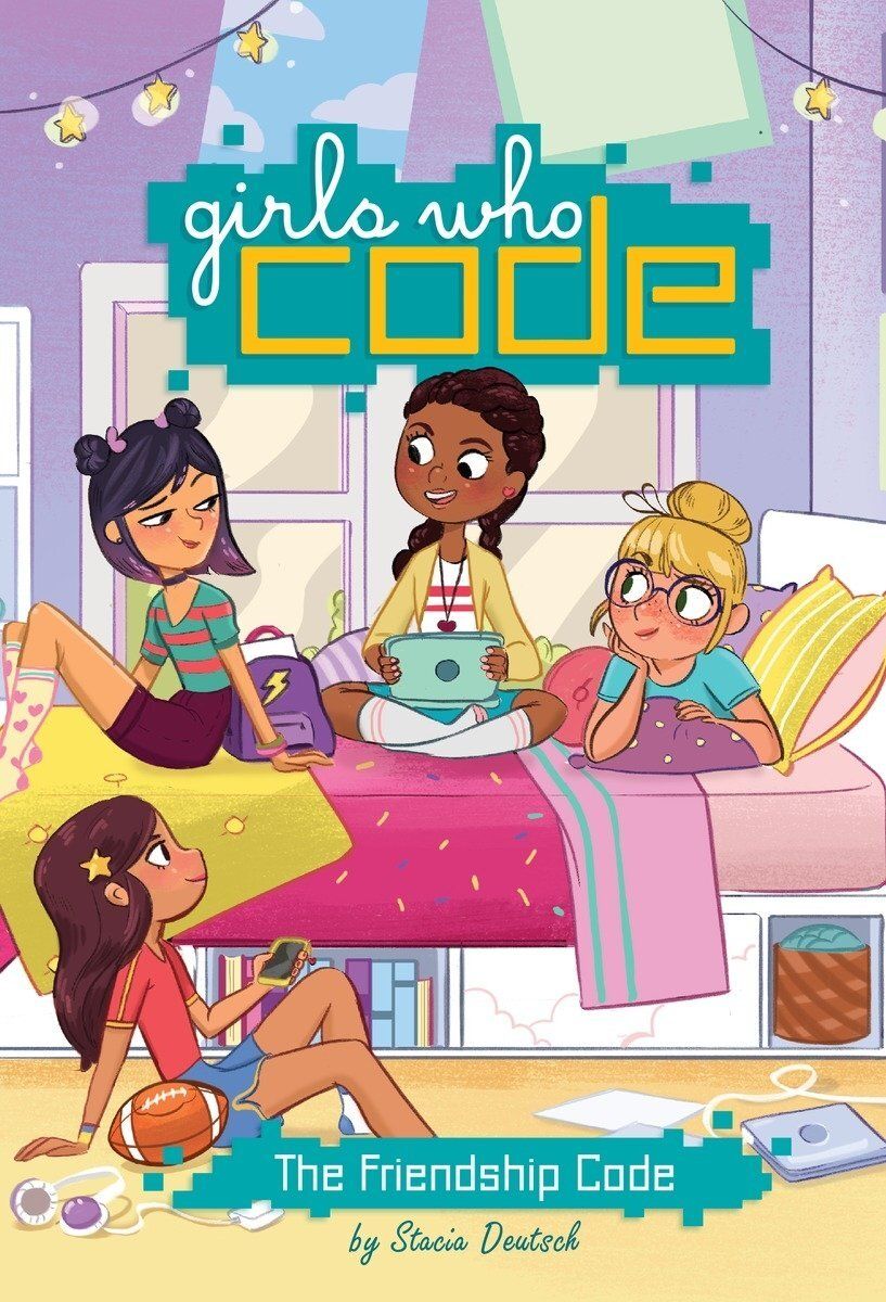 Girls Who Code: The Friendship Code  by Stacia Deutsch.  2017. Hardcover (Ch-FIC)