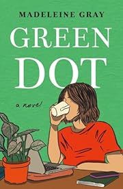Green Dot by Madeleine Gray; 2024. Hardcover.