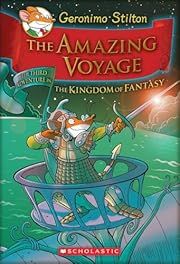 Geronimo Stilton and the Kingdom of Fantasy #3: The Amazing Voyage by Geronimo Stilton; 2011. Hardcover. (Ch-FIC)