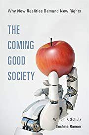 Coming Good Society, The: Why New Realities Demand New Rights by William F. Schulz, Sushma Raman; 2020. Hardcover.