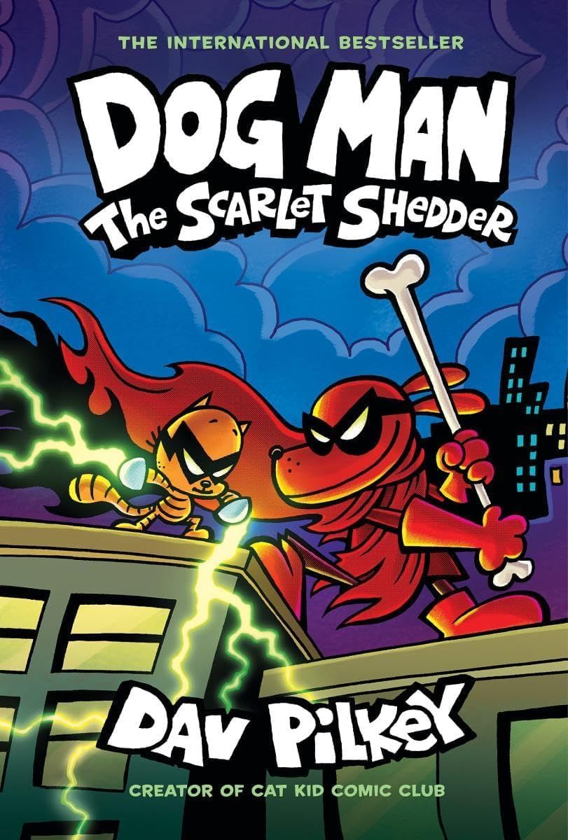 Dog Man: The Scarlet Shedder  (Dog Man #12) by Dav Pilkey . 2024 Hardcover. Graphic Novel (Ch-FIC)