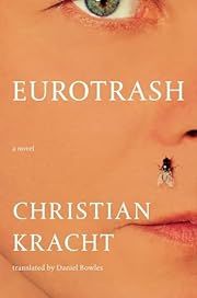 Eurotrash by Christian Kracht, Daniel Bowles (Translator); 2024. Hardcover.