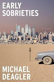 Early Sobrieties by Michael Deagler; 2024. Hardcover.