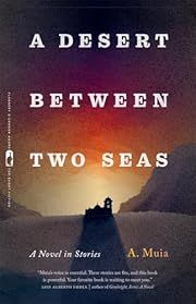 Desert between Two Seas, A: A Novel in Stores by A. Muia; 2025. Softcover.