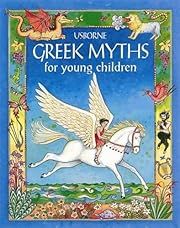 Greek Myths for Young Children (Stories for Young Children) by Heather Amery, Jenny Tyler; 1999. Hardcover. (Ch-NF)