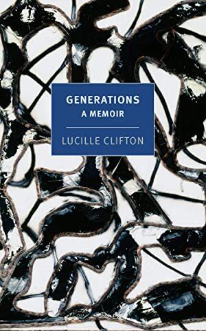Generations: A Memoir by Lucille Clifton, Tracy K. Smith (Introduction). 1976/2021. Softcover. (New York Review Books) (CO)