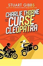 Charlie Thorne and the Curse of Cleopatra by Stuart Gibbs; 2022. Hardcover. (Ch-FIC)