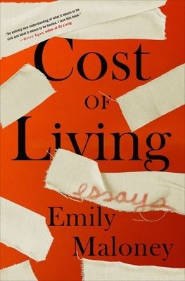 Cost of Living: Essays by Emily Maloney; 2022. Hardcover.