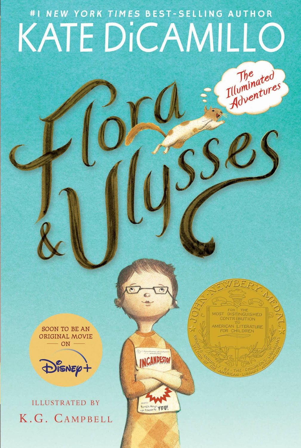 Flora and Ulysses: The Illuminated Adventures by Kate DiCamillo; 2013. Hardcover (Ch-FIC)