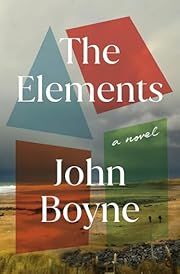 Elements, The by John Boyne; 2025. Hardcover.