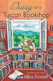 Diary of a Tuscan Bookshop: A Memoir by Alba Donati, Elena Pala (Translator); 2023. Softcover.