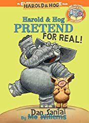 Elephant &amp; Piggie Like Reading! Harold &amp; Hog Pretend for Real! by Dan Santat, Mo Willems; 2019. Hardcover (Ch-PIC)