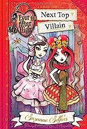 Ever After High: Next Top Villain (A School Story) by Suzanne Selfors; 2015. Hardcover (Ch-FIC)