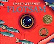 Flotsam by David Wiesner; 2006. Hardcover (Ch-PIC)