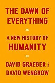 Dawn of Everything, The: A New History of Humanity by David Graeber, David Wengrow; 2021. Softcover.