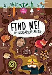 Find Me! Adventures Underground by Agnese Baruzzi; 2020. Hardcover. (Ch-NF)
