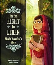 For the Right to Learn: Malala Yousafzai's Story (Encounter: Narrative Nonfiction Picture Books) by Rebecca Langston-George; 2015. Hardcover. (Ch-NF)