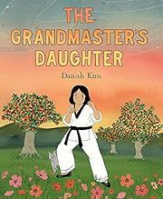 Grandmaster's Daughter, The by Dan-Ah Kim (Illustrator); 2021. Hardcover. (CH-PIC)