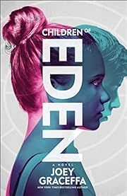 Children of Eden: A Novel by Joey Graceffa; 2016. Hardcover (YA)